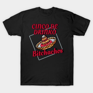 Cinco De Drinko Bitchachos T-Shirt